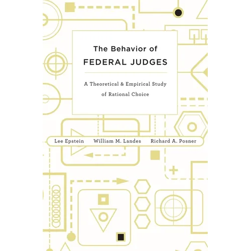 Behavior of Federal Judges: A Theoretical and Empirical Study of Rational Choice - Hardcover