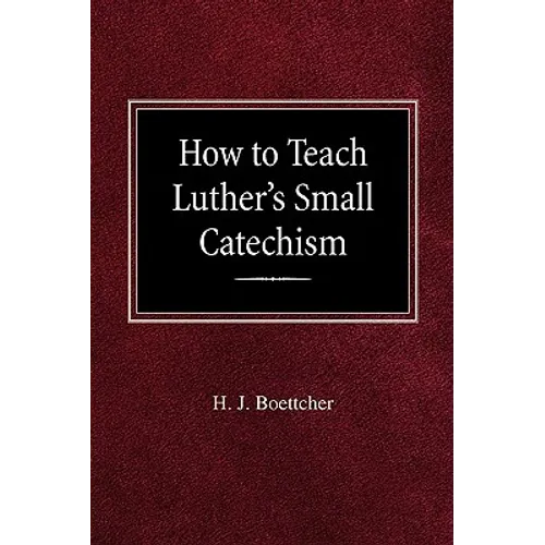 How to Teach Luther's Small Catechism - Paperback