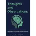 Thoughts and Observations: Improving Our Lives through Elevated Awareness