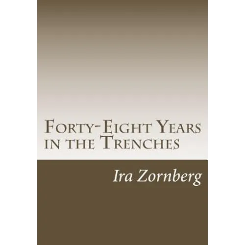 Forty-Eight Years in the Trenches: The Accounts of a Teacher in the City of New York - Paperback