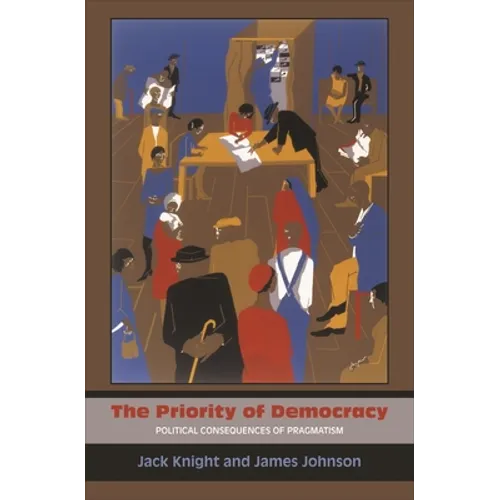 The Priority of Democracy: Political Consequences of Pragmatism - Paperback