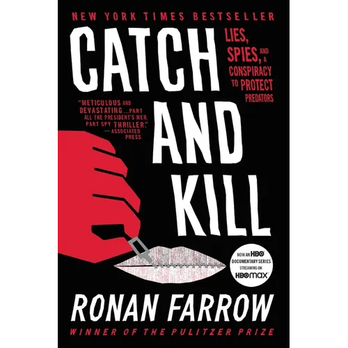Catch and Kill: Lies, Spies, and a Conspiracy to Protect Predators - Hardcover