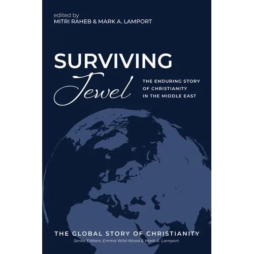 Surviving Jewel: The Enduring Story of Christianity in the Middle East - Hardcover