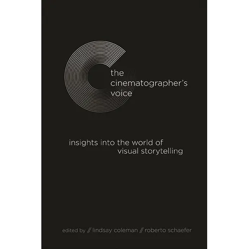 The Cinematographer's Voice: Insights into the World of Visual Storytelling - Paperback