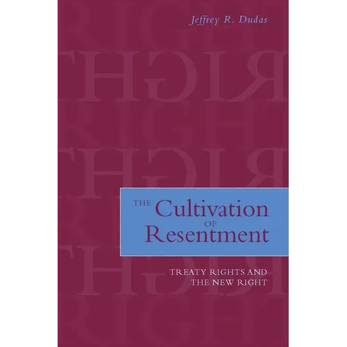 The Cultivation of Resentment: Treaty Rights and the New Right - Hardcover