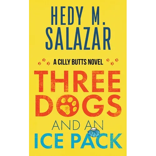 Three Dogs and an Ice Pack: A Cilly Butts Novel - Paperback
