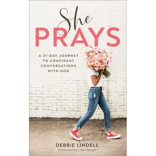 She Prays: A 31-Day Journey to Confident Conversations with God - Paperback