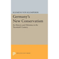 Germany's New Conservatism: Its History and Dilemma in the Twentieth Century