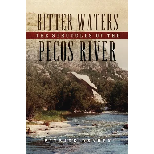 Bitter Waters: The Struggles of the Pecos River - Hardcover