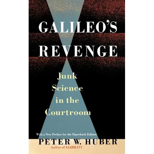 Galileo's Revenge: Junk Science in the Courtroom