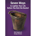 Seven Ways to Lighten Your Life Before You Kick the Bucket