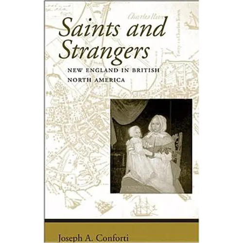 Saints and Strangers: New England in British North America - Paperback