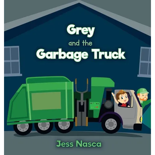 Grey and the Garbage Truck - Hardcover