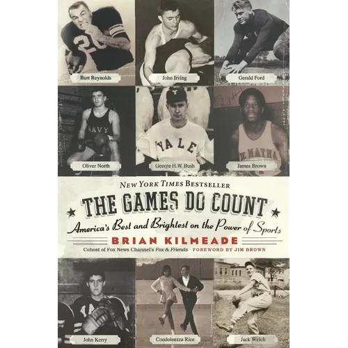 The Games Do Count: America's Best and Brightest on the Power of Sports