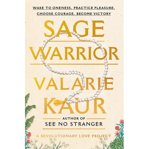 Sage Warrior: Wake to Oneness, Practice Pleasure, Choose Courage, Become Victory - Hardcover