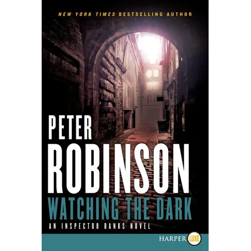 Watching the Dark: An Inspector Banks Novel