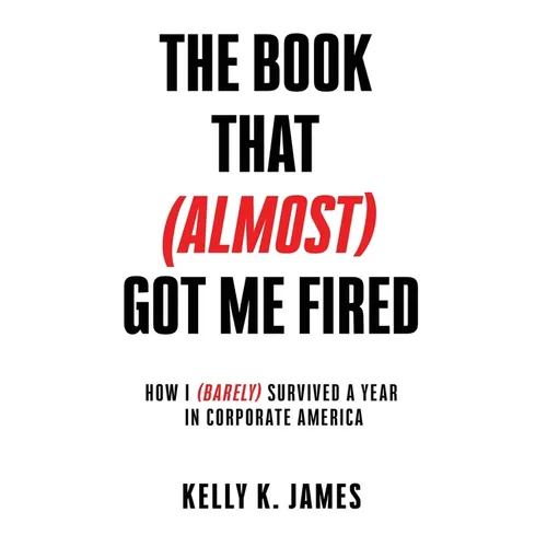 The Book That (Almost) Got Me Fired - Paperback