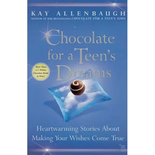 Chocolate for a Teen's Dreams: Heartwarming Stories about Making Your Wishes Come True - Paperback