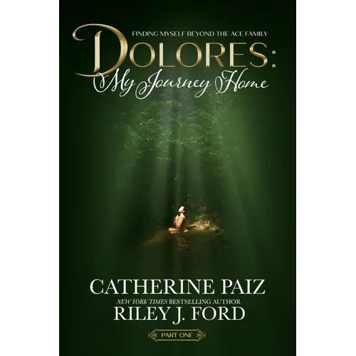 Dolores: My Journey Home (Finding Myself Beyond The ACE Family)-PART ONE - Paperback