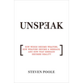 Unspeak: How Words Become Weapons, How Weapons Become a Message, and How That Message Becomes Reality