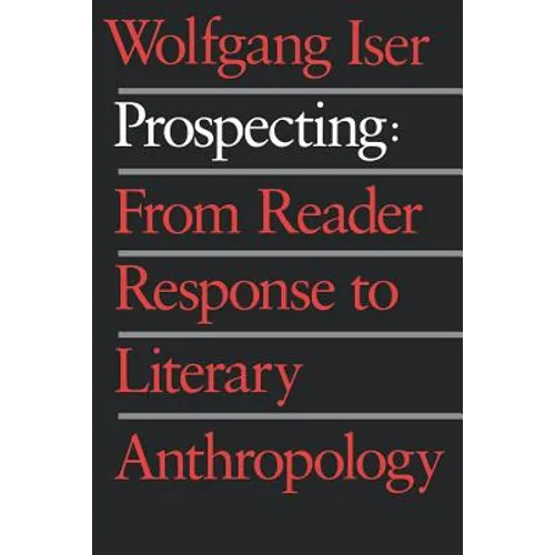 Prospecting: From Reader Response to Literary Anthropology - Paperback