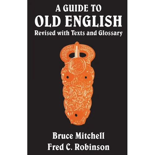 A Guide to Old English: Revised with Texts and Glossary