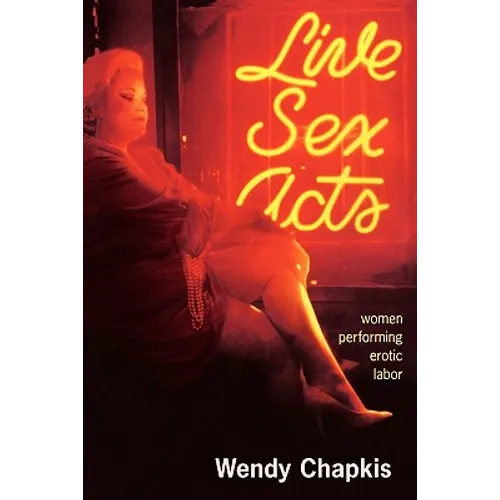 Live Sex Acts: Women Performing Erotic Labor - Paperback