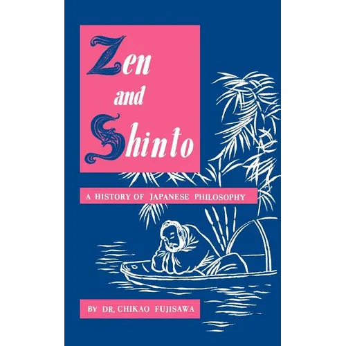 Zen and Shinto: A History of Japanese Philosophy - Paperback