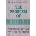 The Problem of Difference: Phenomenology and Poststructuralism