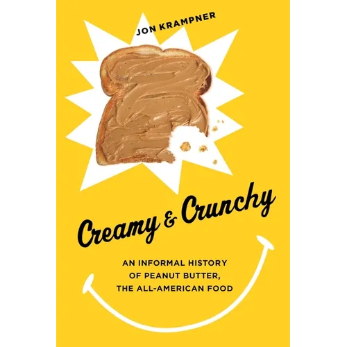 Creamy & Crunchy: An Informal History of Peanut Butter, the All-American Food - Paperback