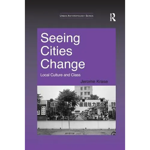 Seeing Cities Change: Local Culture and Class
