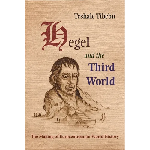 Hegel and the Third World: The Making of Eurocentrism in World History - Hardcover