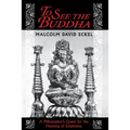 To See the Buddha: A Philosopher's Quest for the Meaning of Emptiness