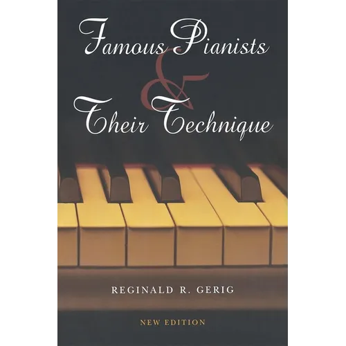 Famous Pianists and Their Technique, New Edition - Paperback