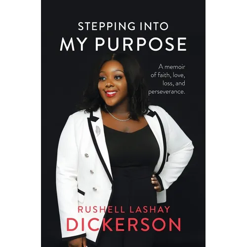 Stepping Into My Purpose: A Memoir of Faith, Love, Loss and Perseverance - Paperback