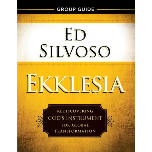 Ekklesia Group Guide: Rediscovering God's Instrument for Global Transformation - Paperback