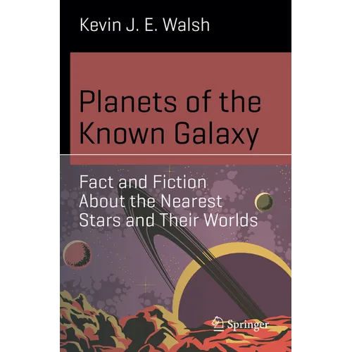 Planets of the Known Galaxy: Fact and Fiction about the Nearest Stars and Their Worlds - Paperback