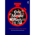 One Minute Plays: A Practical Guide to Tiny Theatre
