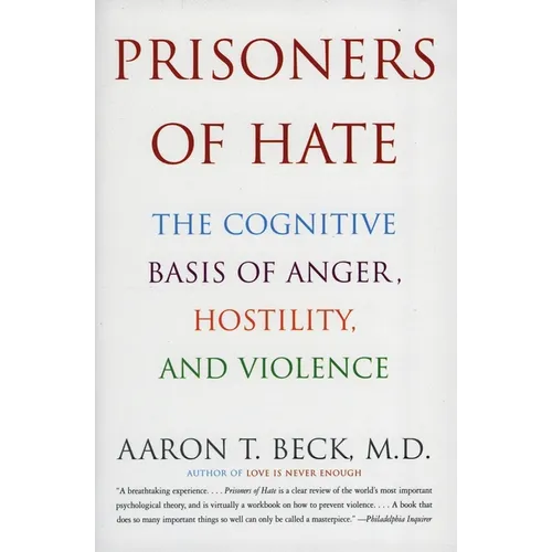 Prisoners of Hate: The Cognitive Basis of Anger, Hostility, and Violence