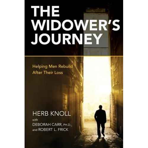 The Widower's Journey: Helping Men Rebuild After Their Loss - Paperback