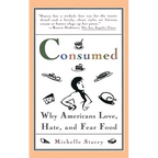 Consumed: Why Americans Hate, Love, and Fear Food - Paperback