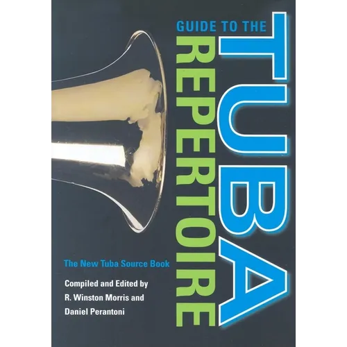 Guide to the Tuba Repertoire: The New Tuba Source Book - Hardcover