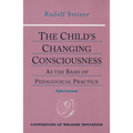 The Child's Changing Consciousness: As the Basis of Pedagogical Practice (Cw 306) Volume 16
