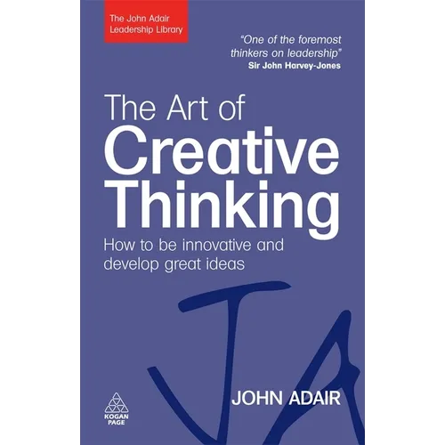 The Art of Creative Thinking: How to Be Innovative and Develop Great Ideas - Paperback