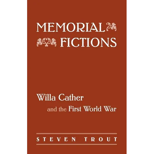 Memorial Fictions: Willa Cather and the First World War - Paperback