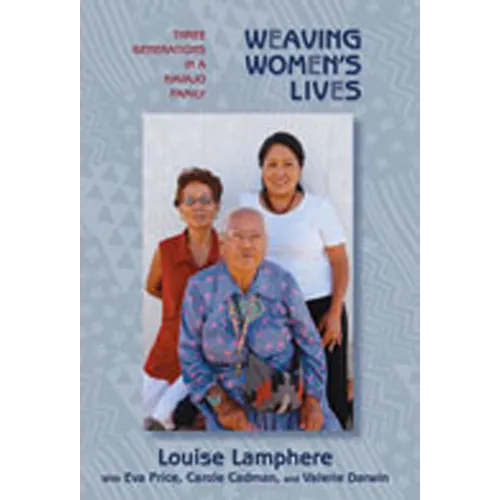 Weaving Women's Lives: Three Generations in a Navajo Family - Paperback