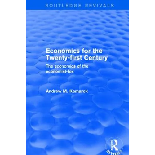Economics for the Twenty-first Century: The Economics of the Economist-fox: The Economics of the Economist-fox - Paperback