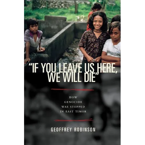 "if You Leave Us Here, We Will Die": How Genocide Was Stopped in East Timor