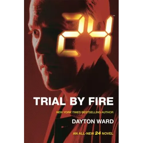 24: Trial by Fire: A 24 Novel - Paperback