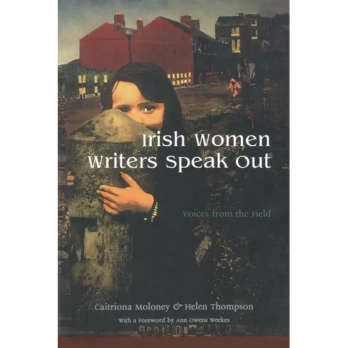 Irish Women Writers Speak Out: Voices from the Field - Paperback